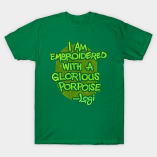 I Am Embroidered with a Glorious Propoise T-Shirt